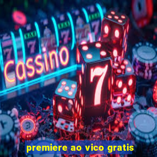 premiere ao vico gratis